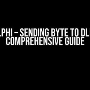 Delphi – Sending Byte to DLL: A Comprehensive Guide