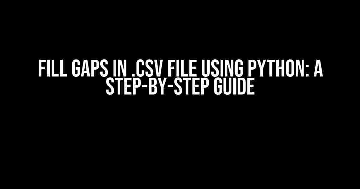 Fill Gaps in .csv File using Python: A Step-by-Step Guide