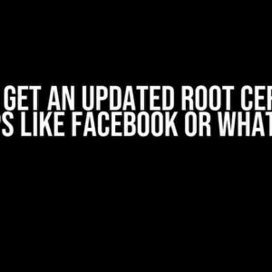 How do I get an updated root certificate of apps like Facebook or WhatsApp?